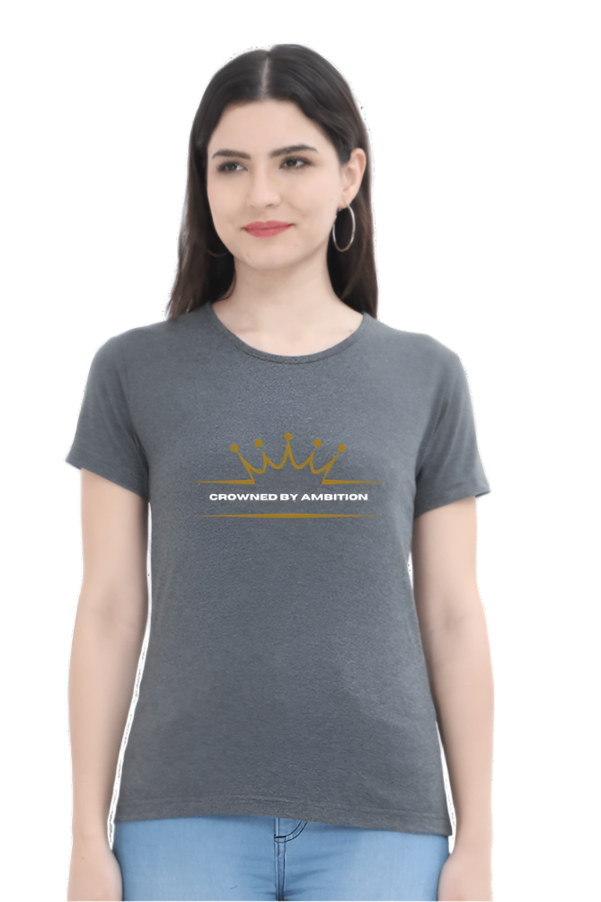 Women’s Round Neck Motivational T-Shirt – Empower Your Style - Crowned by Ambition